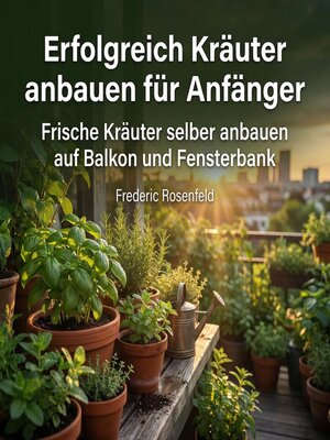 cover image of Erfolgreich Kräuter anbauen für Anfänger